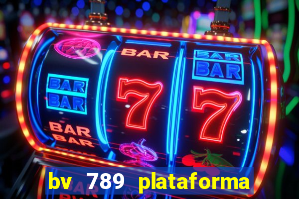 bv 789 plataforma de jogos